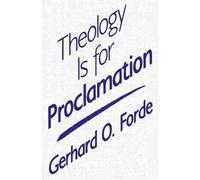 Gerhard O. Forde Theology Is for Proclamation (Tascabile)