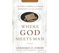 Gerhard O. Forde Where God Meets Man, 50th Anniversary Edition (Tascabile)