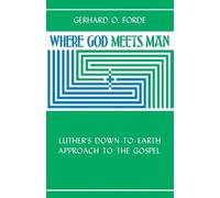 Gerhard O. Forde Where God Meets Man (Tascabile)