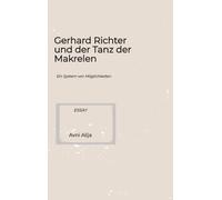 Gerhard Richter und der Tanz der Makrelen: Ein System von Möglichkeiten