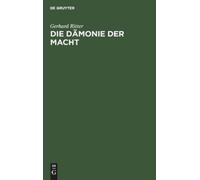 Gerhard Ritter Die Dämonie Der Macht (Copertina rigida)