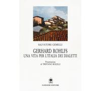 Gerhard Rohlfs. Una vita per l'Italia dei dialetti - Gemelli Salvatore