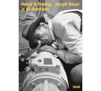 Gerhard Steidl K Joseph Beuys: Honey is flowing in all direct (Copertina rigida)