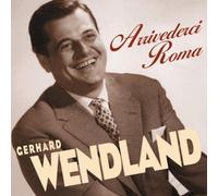 Gerhard Wendland Arrivederci Roma (CD)