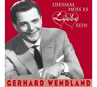 Gerhard Wendland Diesmal Muss Es Liebe Sein (CD)