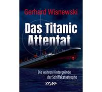 Gerhard Wisnews Das Titanic-Attentat: Die wahren Hintergründe der Sc (Tascabile)