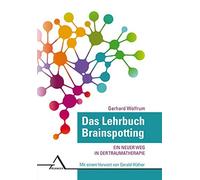 Gerhard Wolfrum Das Lehrbuch Brainspotting: Ein neuer Weg in (Copertina rigida)
