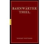 Gerhart Hauptmann: Bahnwärter Thiel (German Edition)