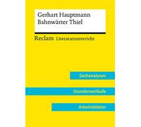 Gerhart Hauptmann: Bahnwärter Thiel (Lehrerband) | Mit Downloadpaket (Unterrichtsmaterialien): Reclam Literaturunterricht: Sachanalysen, Stundenverläufe, Arbeitsblätter: 15819