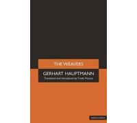 Gerhart Hauptmann The Weavers (Tascabile) Modern Plays