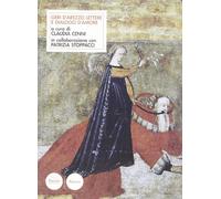 Geri d'Arezzo. Lettere e dialogo d'amore. Testo latino a fronte