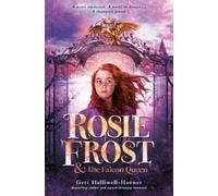Geri Halliwell-Horner Rosie Frost and the Falcon Queen (Copertina rigida)