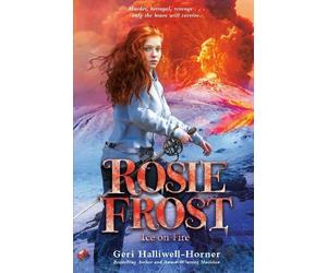 Geri Halliwell-Horner Rosie Frost: Ice on Fire (Copertina rigida) Rosie Frost ®