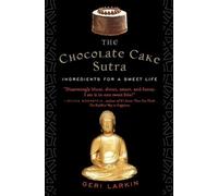 Geri Larkin The Chocolate Cake Sutra (Tascabile)