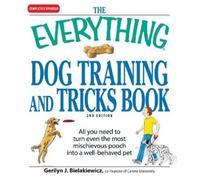 Gerilyn J Bielakiewicz The Everything Dog Training and Tricks Book (Tascabile)