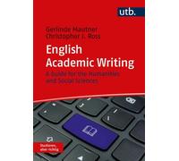 Gerlinde Mautne English Academic Writing: A Guide for the Humanities (Tascabile)