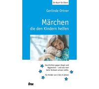 Gerlinde Ortner Märchen, die den Kindern helfen: Geschichten gegen A (Tascabile)