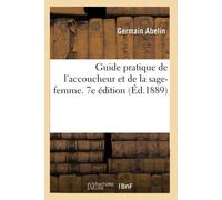 Germain Abelin Guide Pratique de l'Accoucheur Et de la Sage-Femme. 7 (Tascabile)