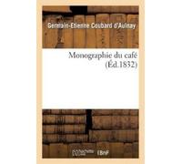 Germain-Etienne Coubard d'Aulnay Monographie Du Café (Tascabile) Sciences