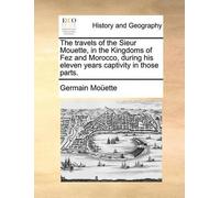 Germain Mouette The Travels of the Sieur Mouette, in the Kingdoms of (Tascabile)