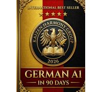 German A1 in 90 Days: A Story-a-Day Method for Reading, Writing and Speaking German - 90 Bilingual Short Stories for Beginners, CEFR Level A1