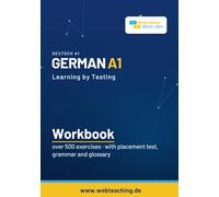German A1 Workbook: Learning by Testing: Over 450 exercises with placement test, grammar and glossary