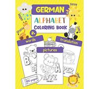 German Alphabet Coloring Book: Color & Learn German Alphabet and Words (100 German Words with Translation & Pictures to Color) for Kids and Toddlers
