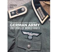 German Army Uniforms of World War II: A photographic guide to clothing, insignia and kit