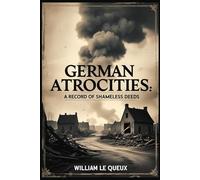 German Atrocities: A Record of Shameless Deeds