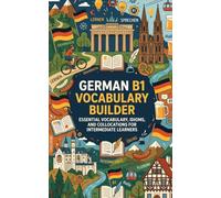 German B1 Vocabulary Builder: Essential Vocabulary, Idioms, and Collocations for Intermediate Learners