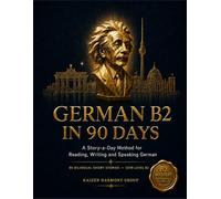 German B2 in 90 Days: A Story-a-Day Method for Advanced Conversational Fluency - 90 Bilingual Short Stories for CEFR Level B2