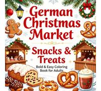 German Christmas Market Snacks & Treats Bold & Easy Coloring Book for Adults: Simple Large Print German Christmas Food Designs for Relaxation, Stress Relief, Mindfulness, and Creative Fun