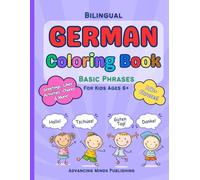 GERMAN Coloring Book Basic PHRASES for Kids 6+: German & English Beginner Phrases, Greetings, Descriptions, Chores, Feelings, Questions & More! | Fun Bilingual Language Learning Activity