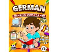 German Coloring Books for Kids Ages 3-8, Learn to Identify Objects at School, Bilingual Book for Children (English and German): Foreign Language Vocabulary Study Aids