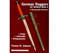 German Daggers Of World War II - A Photographic Reference: Army - Luftwaffe - Kriegsmarine (1)