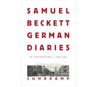 German Diaries: 28. September 1936 - 1. April 1937 | Samuel Becketts unbestechlicher Blick auf NS-Deutschland | Weltweit erstmals veröffentlicht | Zweisprachige Ausgabe