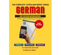 German Dictation Workbook: The Complete Listen and Write Series: Master Listening, Spelling and Vocabulary