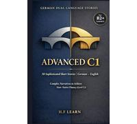 German Dual-Language Stories Advanced C1: 50 Sophisticated Short Stories German English: Complex Narratives to Achieve Near-Native Fluency (Level C1)