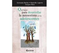 German Duclos Que hacer para desarrollar la autoestima en los adoles (Tascabile)