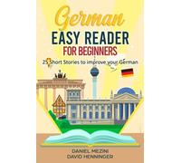 German Easy Reader for Beginners - 25 Short Stories to improve your German: Read for pleasure at your level, expand your vocabulary and learn German the fun way at your own pace!