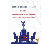 German-English Phrases - C1 Level: Complete German-English Learning Resource