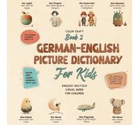 German-English Picture Dictionary: Illustrated Bilingual Book For Kids to Learn German Quickly and Easily: A Bilingual Visual Guide For Children (Kids' Language Learning Books)