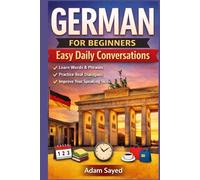German for Beginners - Easy Daily Conversations: Learn to Speak German with Confidence in Just 16 Chapters