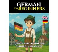 German for Beginners: Learn German Basic Words for Children and Adults (English - German Bilingual)