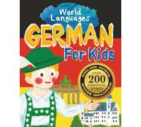German for Kids - A World Languages Picture Book: Learn basic German words, phrases, and culture with a cheerful guide from Germany!