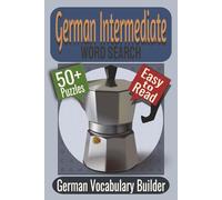 German Intermediate Word Search Puzzle Book: Puzzles featuring German Vocabulary, Critical Thinking, Communication Skills