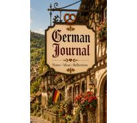 German Journal: A Charming Lined Notebook Inspired by Traditional German Villages, Timeless Scenery, Warm Memories and Everyday Writing
