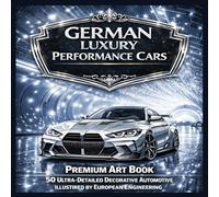 German Luxury Performance Cars: Premium Art Book Featuring 50 Ultra-Detailed Decorative Automotive Illustrations • Single-Sided Pages for Framing & Display