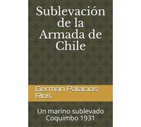 Germán Manuel Palacios Ríos Sublevación de la Armada de Chile (Tascabile)