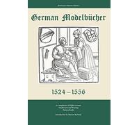 German Modelbucher 1524-1556: A compilation of eight German needlework and weaving pattern books: 1